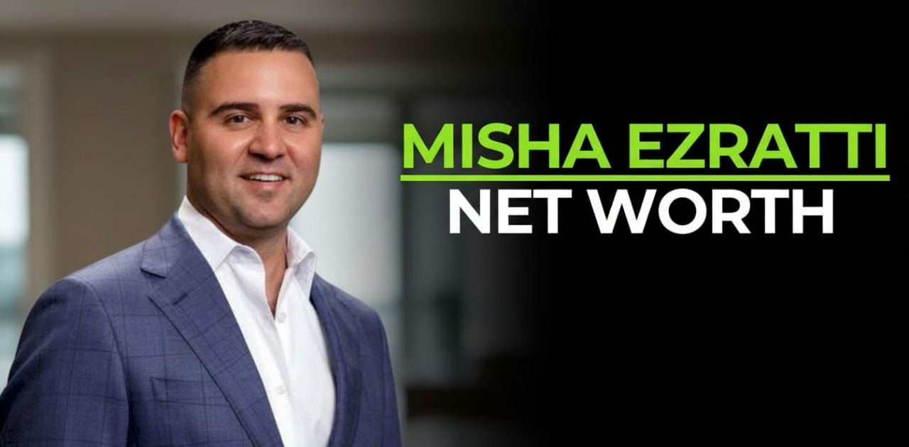 misha ezratti net worth